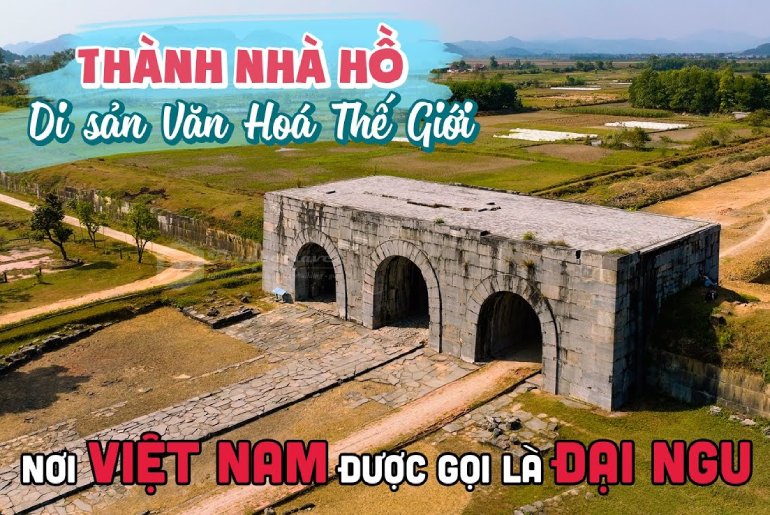 Thành Nhà Hồ Thanh Hóa - Tòa thành đá còn sót lại trên thế giới