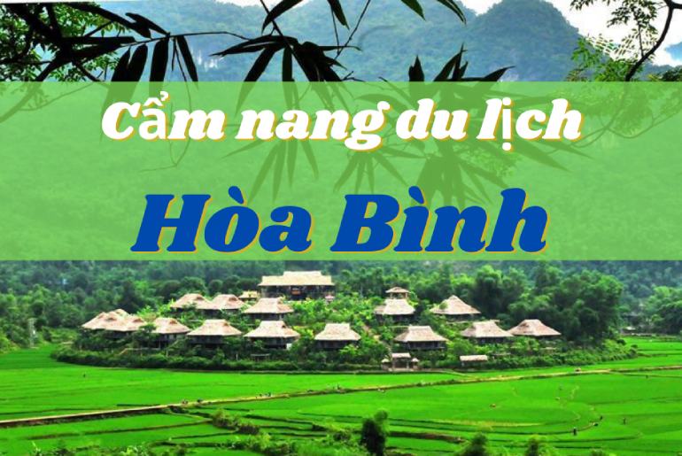 Cẩm nang du lịch Tỉnh Hòa Bình tất tần tật từ A đến Z