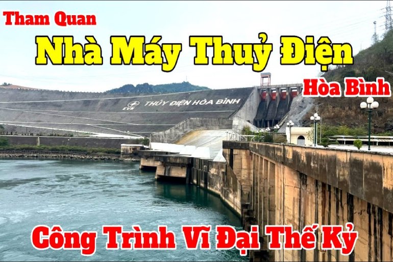 Nhà máy thuỷ điện Hòa Bình - Công trình thế kỷ của Việt Nam
