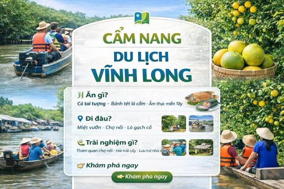 Cẩm Nang Du Lịch Vĩnh Long Từ A–Z : Đi Đâu, Ăn Gì, Chơi Gì?