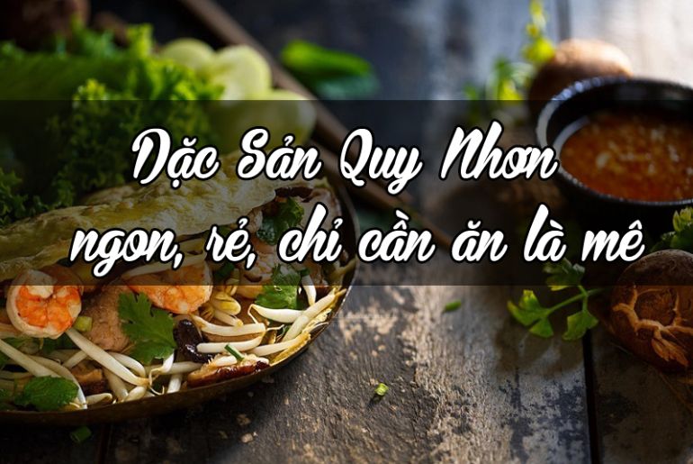 Tổng hợp những món đặc sản tại Bình Định bạn không nên bỏ qua
